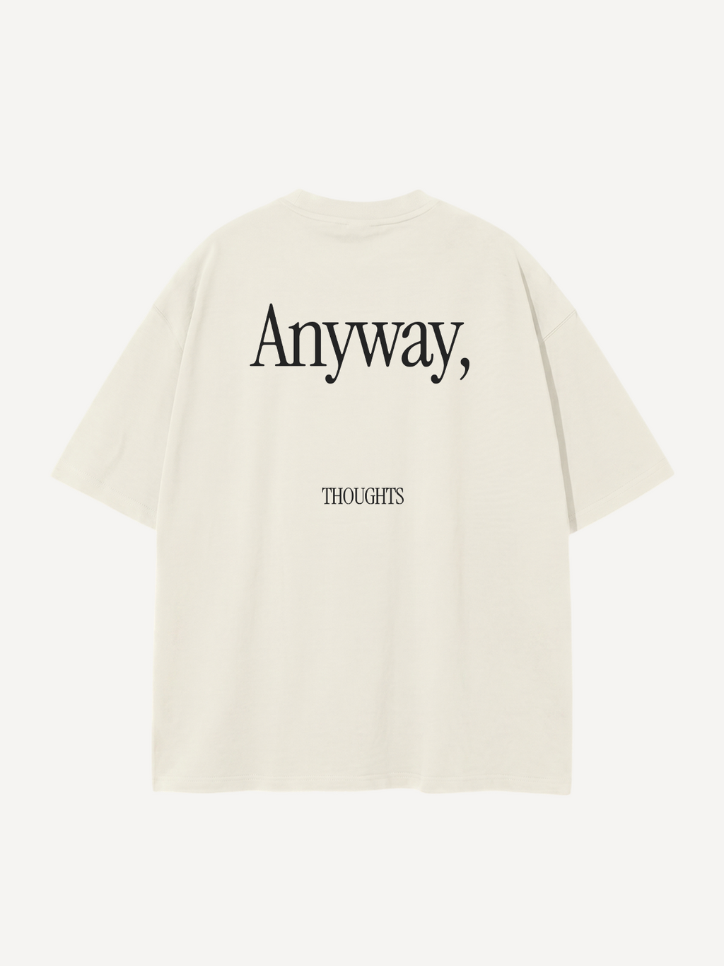 Anyway, — Oversized Tee
