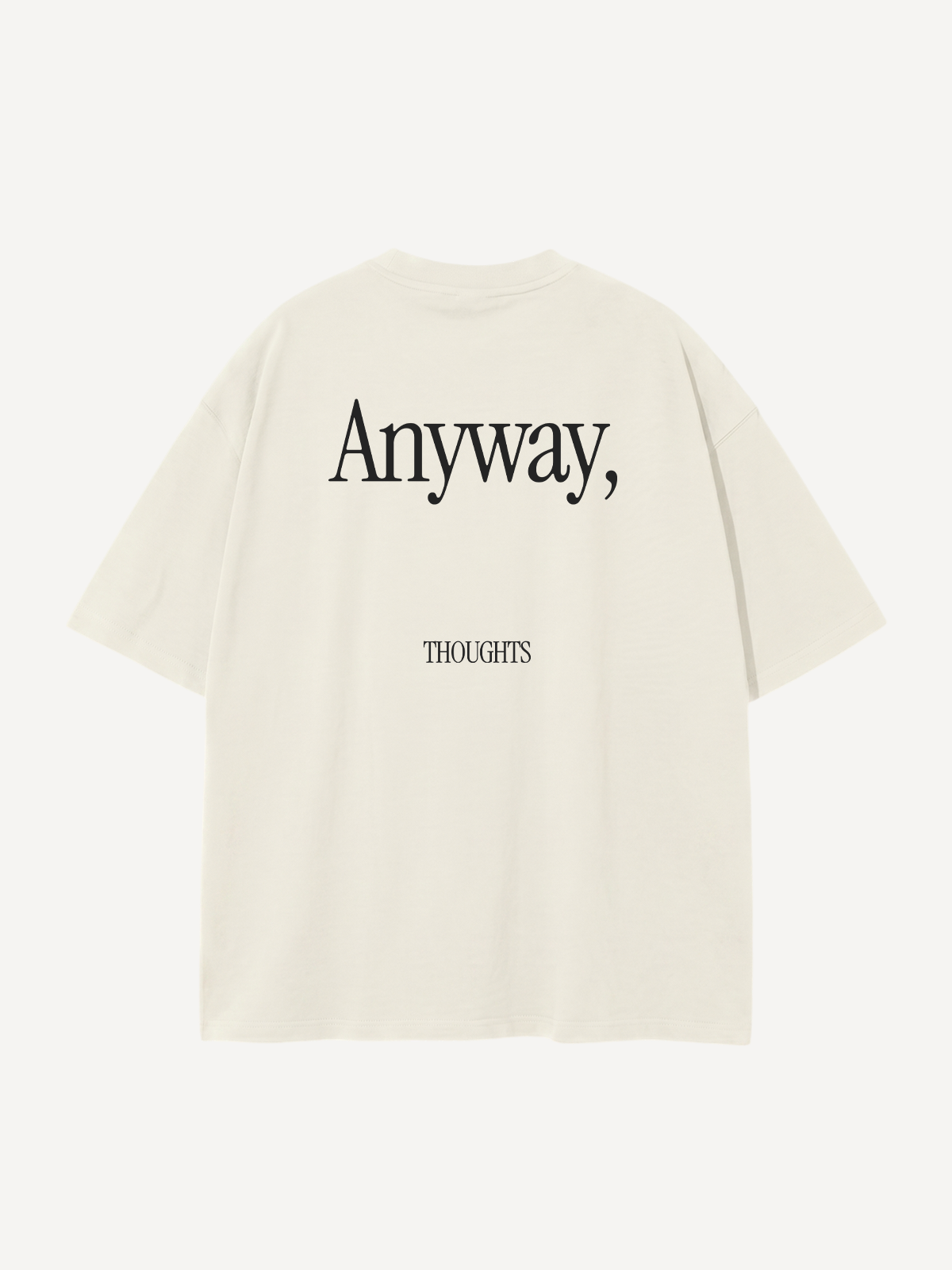Anyway, — Oversized Tee